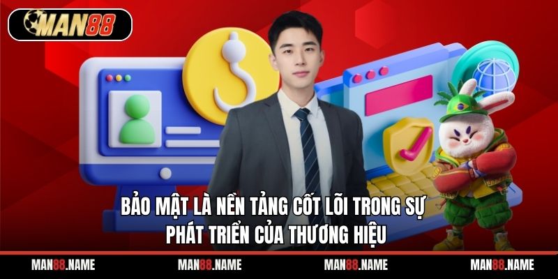 Bảo mật là nền tảng cốt lõi trong sự phát triển của thương hiệu