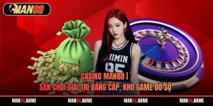 Casino Man88 | Sân Chơi Giải Trí Đẳng Cấp, Kho Game Đồ Sộ