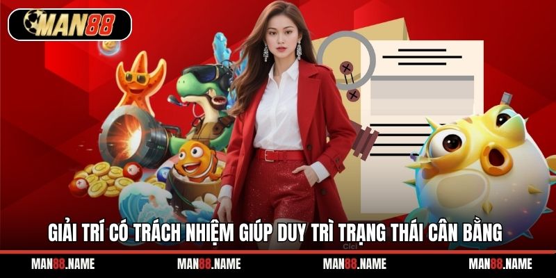 Giải trí có trách nhiệm giúp duy trì trạng thái cân bằng