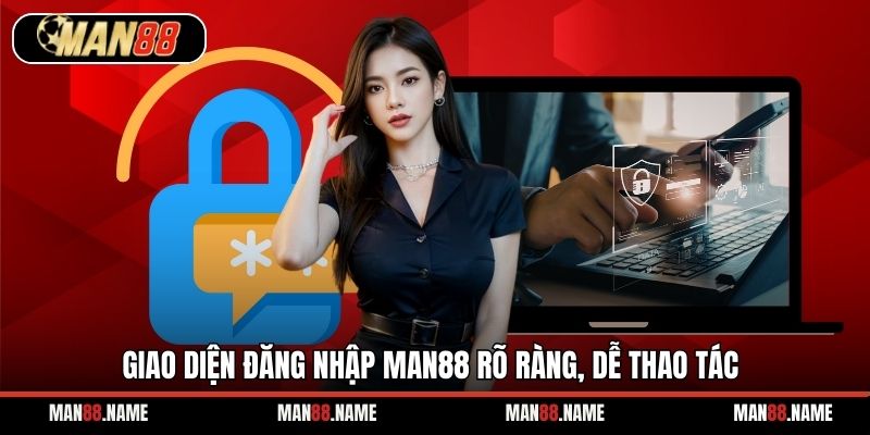 Giao diện đăng nhập Man88 rõ ràng, dễ thao tác